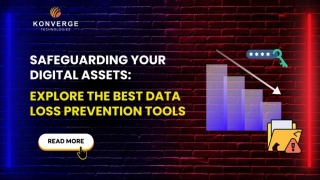 Safeguarding Your Digital Assets: Explore The Best Data Loss Prevention Tools
