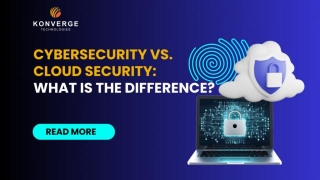 Cybersecurity Vs. Cloud Security: What Is The Difference?
