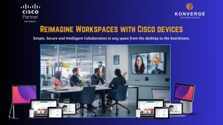 Reimagine Workspaces With Cisco Devices By Konverge Technologies And Cisco Bengaluru