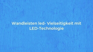 Wandleisten Led- Vielseitigkeit Mit LED-Technologie