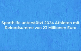 Sporthilfe unterstützt 2024 Athleten mit Rekordsumme von 23 Millionen Euro