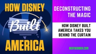 Deconstructing The Magic: How Disney Built America Takes You Behind The Curtain