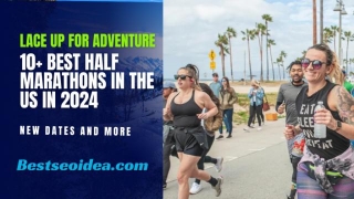 Lace Up For Adventure: 10+ Best Half Marathons In The US In 2024, New Dates And More