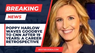 Poppy Harlow Waves Goodbye To CNN After 19 Years: A Career Retrospective
