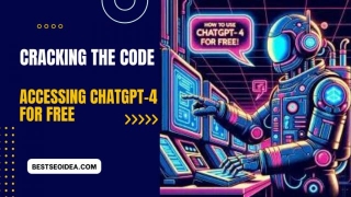 Cracking The Code: Accessing ChatGPT-4 For Free