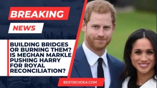 Building Bridges Or Burning Them? Is Meghan Markle Pushing Harry For Royal Reconciliation?