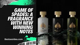 Game Of Spades: A Fragrance With New Winning Notes