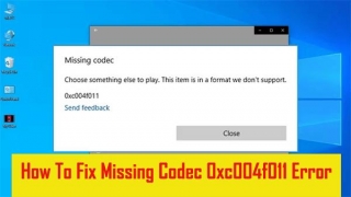 7 Methods To Fix Missing Codec 0xc004f011 Error