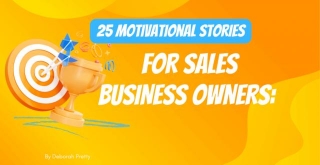 Motivational Stories For Sales Business Owners: 25 Proven Sales Tips