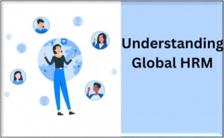 Understanding Global Human Resource Management: An Overview Of Its Scope And Importance