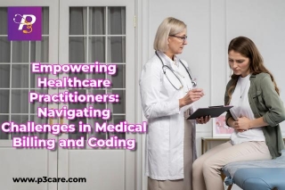 Empowering Healthcare Practitioners: Navigating Challenges In Medical Billing And Coding