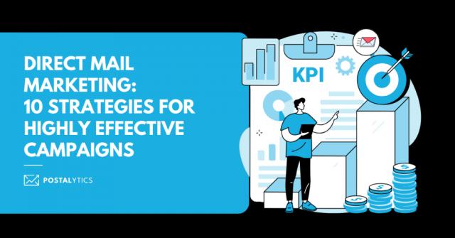 Direct Mail Marketing: 10 Strategies for Highly Effective Campaigns