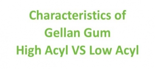 Characteristics Of Gellan Gum High Acyl VS Low Acyl