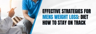 Effective Strategies For Men’s Weight Loss Diets: How To Stay On Track