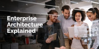What Is Enterprise Architecture? Exploring The Foundations