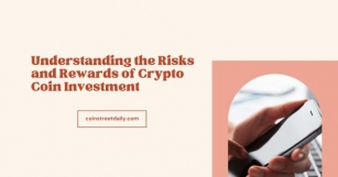 Understanding The Risks And Rewards Of Crypto Coin Investment