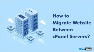How To Migrate Website Between CPanel Servers?