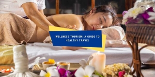 Wellness Tourism: A Guide To Healthy Travel