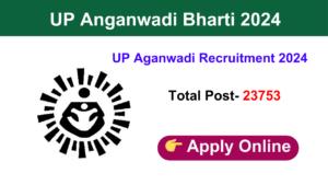 UP Anganwadi Bharti Recruitment Online Form 2024