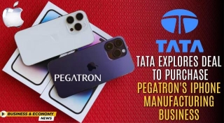Tata Explores Deal To Purchase Pegatron S IPhone Manufacturing Business