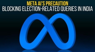 Meta AI S Precaution: Blocking Election-Related Queries In India