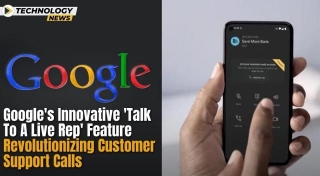 Google S Innovative Talk To A Live Rep Feature Revolutionizing Customer Support Calls
