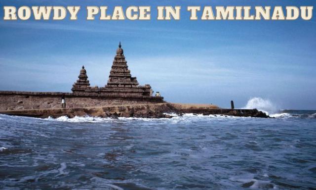 Rowdy Place in Tamilnadu