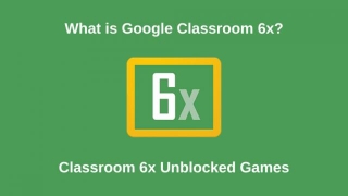 Classroom 6X: Where Education Meets Fun