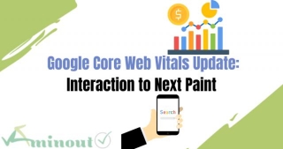 Google Core Web Vitals Update: Interaction To Next Paint