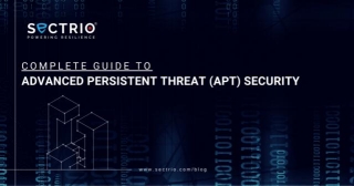 Complete Guide To Advanced Persistent Threat (APT) Security