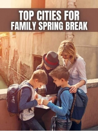 TOP Cities For Families On Spring Break