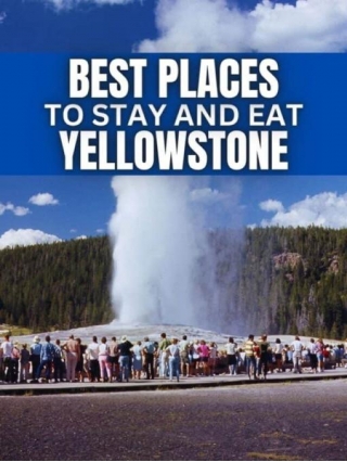BEST Places To Stay And Eat At Yellowstone National Park