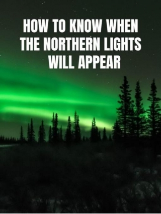 How To Know When The Northern Lights Will Appear