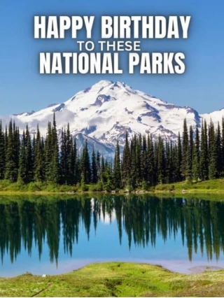 HAPPY BIRTHDAY To These National Parks