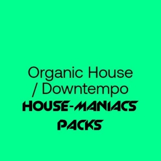 HOUSE-MANIACS PACKS – Organic House & Downtempo – 2024-02-25