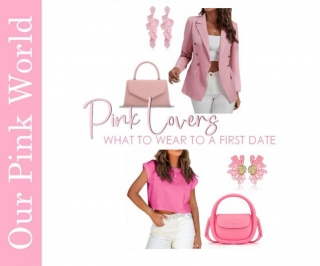 What To Wear On A First Date, Guide For The Ultimate Pink Lover.