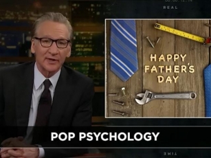 Bill Maher Says Father’s Day Should Be A Time Dad’s Rethink How They Raise Kids