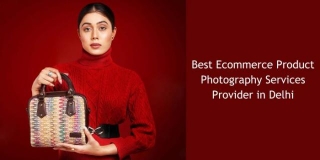 Best Ecommerce Product Photography Services Provider In Delhi