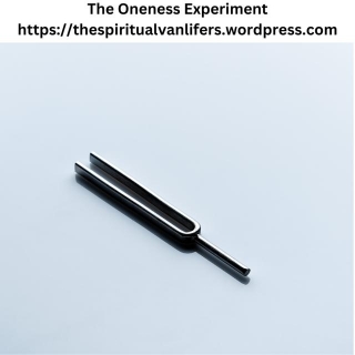 The Oneness Experiment Part 5