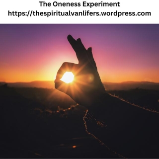 The Oneness Experiment Part 4