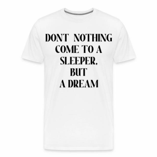 NOTHING COMES TO A SLEEPER BUT A DREAM(BLACK PRINT)