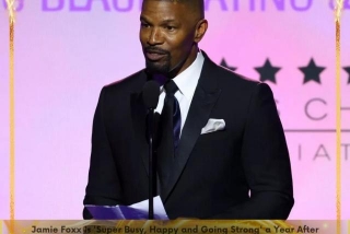 Jamie Foxx Is 'Super Busy, Happy And Going Strong' A Year After His Health Scare