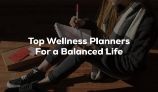 Top 6 Wellness Planners For A Balanced Life (2024)