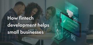 How Fintech Development Helps Small Businesses