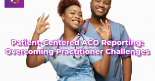 Patient-Centered ACO Reporting: Overcoming Practitioner Challenges