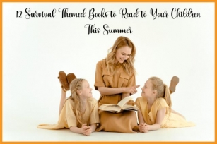 12 Survival Themed Books To Read To Your Children This Summer
