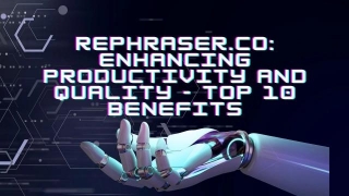 Top 10 Benefits Of Rephraser.co For Boosting Productivity