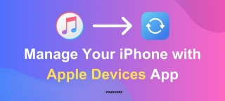 Goodbye ITunes: Manage Your IPhone With Apple Devices App