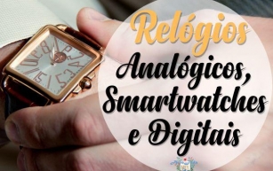 Relógios Analógicos, Digitais e Smartwatches