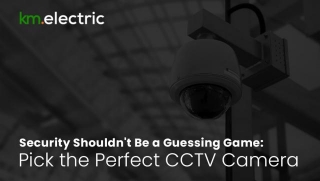 Your Guide To The Different Types Of CCTV Cameras